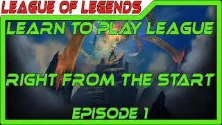 Tips & Good Habits for League of Legends Beginners - Learn To Play LoL Right From The Start EP1
