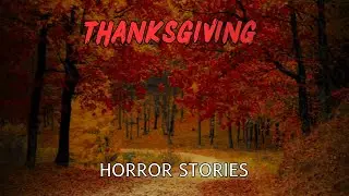 3 True Scary Thanksgiving Stories || VOL 1 || RE-UPLOADED