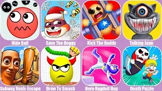 Hide Ball,Save The Dog,Kick The Buddy,Talking Juan,Subway Rush: Escape,Draw To Smash,Death Puzzle