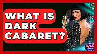 What Is Dark Cabaret? - Nightlife Experiences