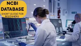 NCBI Database  | A Short Guide for Bioinformatics Beginners