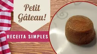 Receita de um delicioso e famoso Petit Gâteau