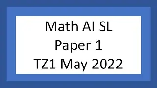 AI SL: Paper 1 (TZ1 May 2022)