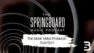 The Music Video Producer: Ryan Byrd (Part 3)