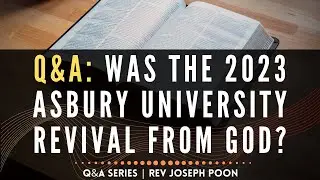 Was The 2023 Asbury University Revival From God? - Bible Q&A | 10 Sep 2023