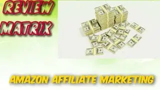 Make $1000s A Month with Amazon Affiliate Marketing | Review Matrix