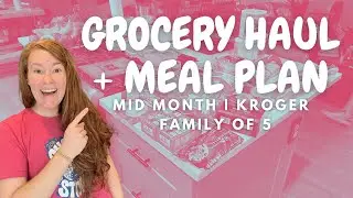 GROCERY HAUL + MEAL PLAN | Mid-month | Kroger | Working Mom | Family of Five