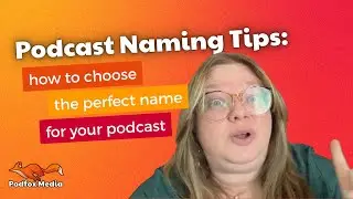 Podcast Naming Tips: How to Choose the Perfect Name for Your Show