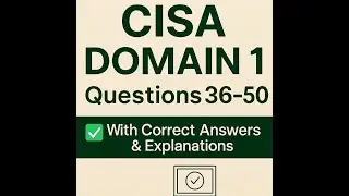 CISA Domain 1 Scenario-Based Questions (36&ndash;50) | Correct Answers & Explanations