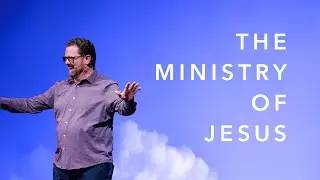 The Ministry of Jesus | Dr. Doug Page - 08/31/2025