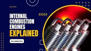 Internal Combustion Engine: Explained in 3 Minutes