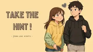 Take the Hint. (you didn&rsquo;t get it, did you?) | female pov love song