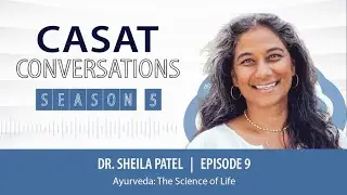 S5 E9: Ayurveda: The Science of Life with Dr. Sheila Patel