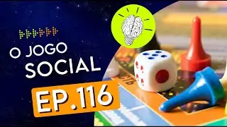#PartiuPensar 116: O jogo social