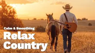【Country Relax 132】Best Relaxing Country Music in Beautiful Natural Surroundings