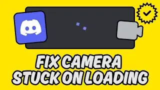 [Easy Guide] Fix Discord Camera Stuck on Loading