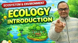 Ecology Introduction 🔥 | Ecosystem आसान भाषा में | Class 12 Biology
