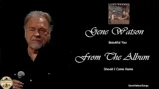 Gene Watson - Beautiful You.