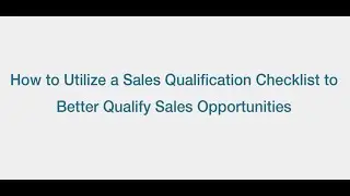 How To Use A Sales Qualification Checklist