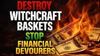 Warfare Prayer to Destroy Witchcraft Baskets, Break Financial Curses, and Stop Financial Devourers