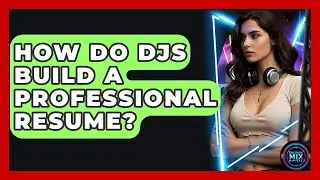 How Do DJs Build A Professional Resume? - Electronic Mix Masters