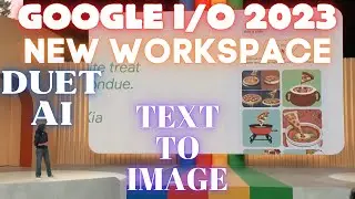 Google I/O 2023 NEW Workspace Is Collaborating With Duet AI - Capabilities Like ChatGPT & Midjourney