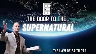 Ep1: Opening Doors to the Supernatural: The Law of faith Part 1