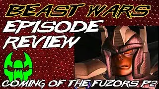 Coming of the Fuzors Part 2 - Beast Wars Episode Review 29