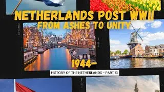 Netherlands After WWII: From Ashes to Unity | Hunger Winter & Rebuilding | History of NL Part 13