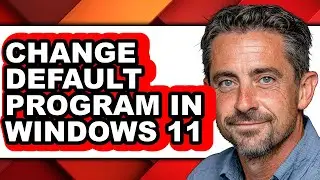 How to Change Default Program in Windows 11 - Full Guide