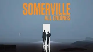 Somerville - ALL ENDINGS (Best Ending)