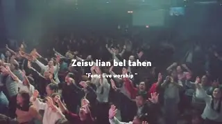 Zeisu lian bel ta hen || Femc live worship 
