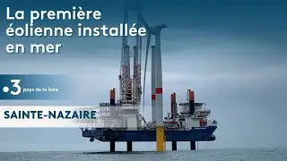 Saint-Nazaire : pose de la première éolienne en mer en France