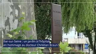 Bar sur Seine : un jardin &agrave; l'h&ocirc;pital en hommage au docteur Christian Braun JT Canal32 28.06.23