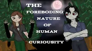 The foreboding nature of human curiosity 