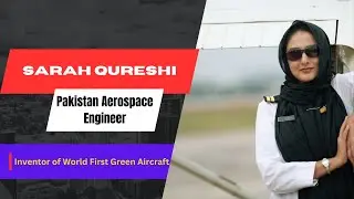 Sarah Qureshi Pakistan Aerospace Engineer | Inventor of World First Green Aircraft | Biography Frame
