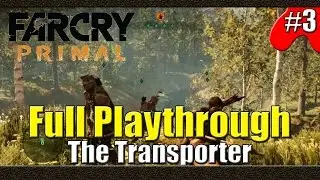 Far Cry Primal | Full Playthrough | Part 3 | The Transporter