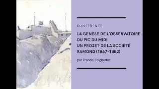 La genèse de l’Observatoire du Pic du Midi. Conférence par Francis Beigbeder