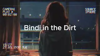 Mikayla Pasterfield - Bindi in the Dirt (slowed + reverb)