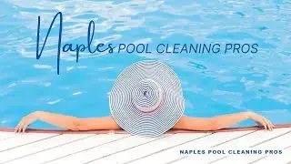 Naples Pool Cleaning Pros - Pool Cleaning Naples, FL | Pool Maintenance Near Me | Pool Repairs FL