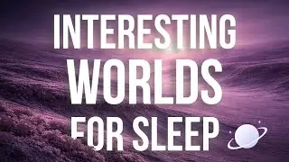 A Silent Alien World Where Whispers Travel for Miles &ndash; Sleep, Relax, Drift Into Another World