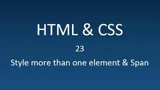 HTML & CSS - 23 - Style more than one element & Span