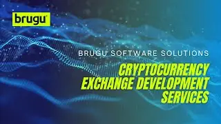 Cryptocurrency Exchange Development Services | Brugu Software Solutions