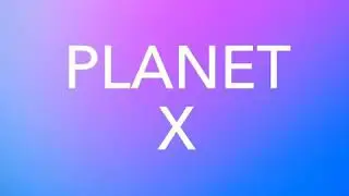 PLANET X Update