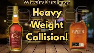 Weller 107 kontra Bernheim Wheated | Pojedynek na ślepo z Wheated!