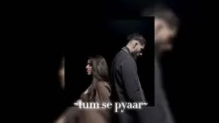 Tum Se Pyaar - Arma || sped up + reverbed