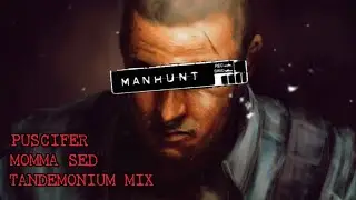 Manhunt 1edit Puscifer momma sed(Tandemonium mix)