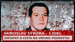 Miroslav S&yacute;kora - 1 Diel - Minulosť muža, ktor&yacute; zmenil slovensk&yacute; zločin