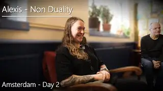 Alexis - Non Duality - Amsterdam - Day 2 - 11/10/24
