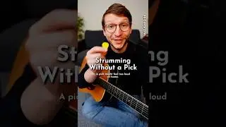 Strumming without a pick, but how?